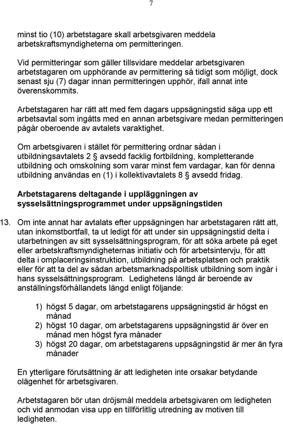 inte överenskommits.