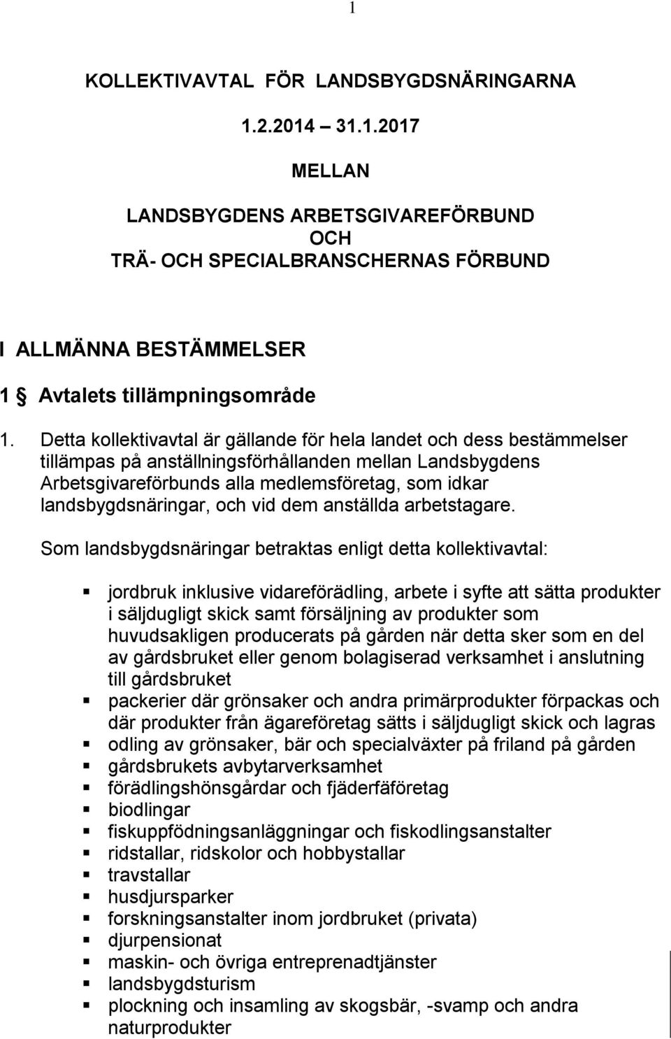 landsbygdsnäringar, och vid dem anställda arbetstagare.