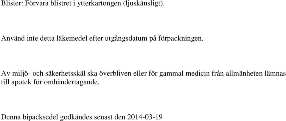 Av miljö- och säkerhetsskäl ska överbliven eller för gammal medicin från