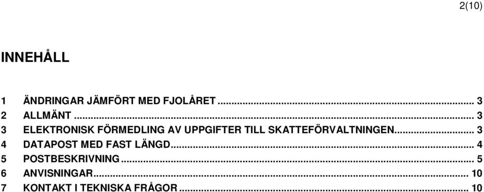 SKATTEFÖRVALTNINGEN... 4 DATAPOST MED FAST LÄNGD.