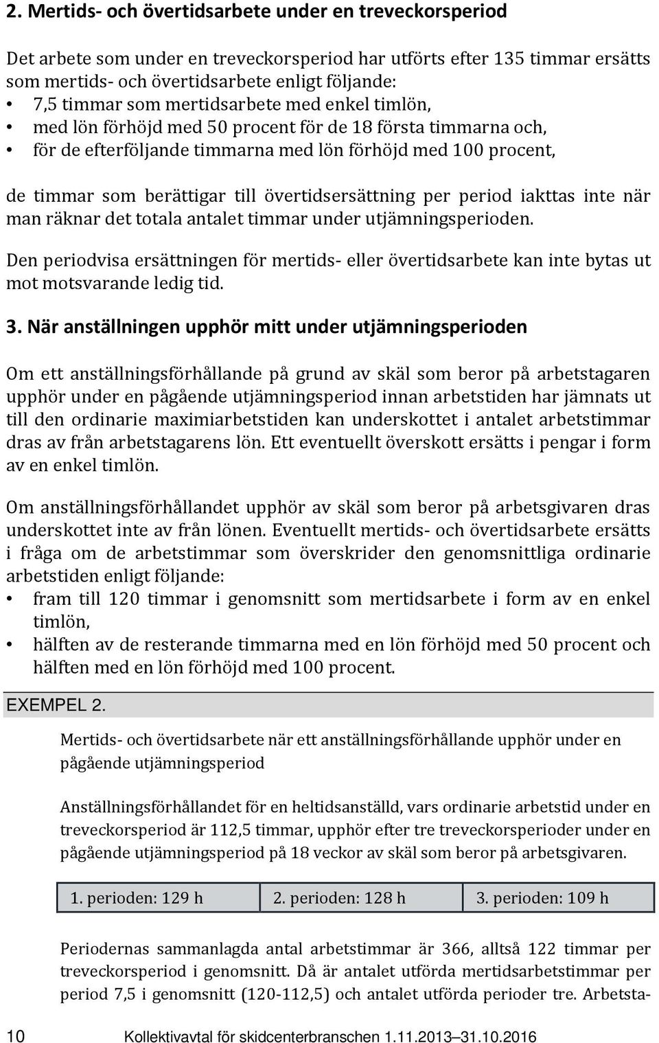 övertidsersättning per period iakttas inte när man räknar det totala antalet timmar under utjämningsperioden.