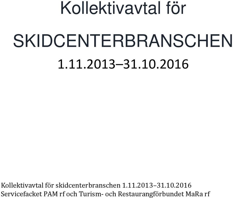 2016 Kollektivavtal för skidcenterbranschen 1.