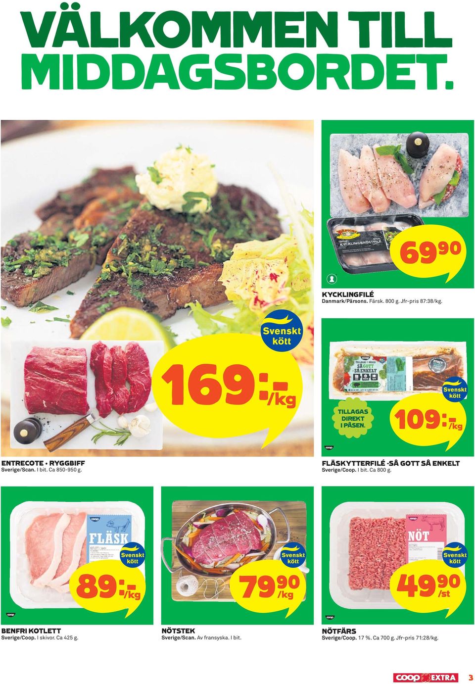 FLÄSKYTTERFILÉ -SÅ GOTT SÅ ENKELT Sverige/Coop. I bit. Ca 800 g.