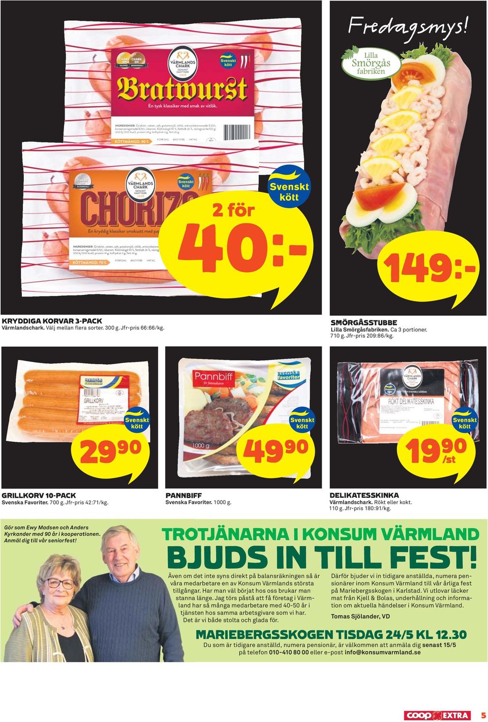 Gör som Ewy Madsen och Anders Kyrkander med 90 år i kooperationen. Anmäl dig till vår seniorfest! TROTJÄNARNA I KONSUM VÄRMLAND BJUDS IN TILL FEST!