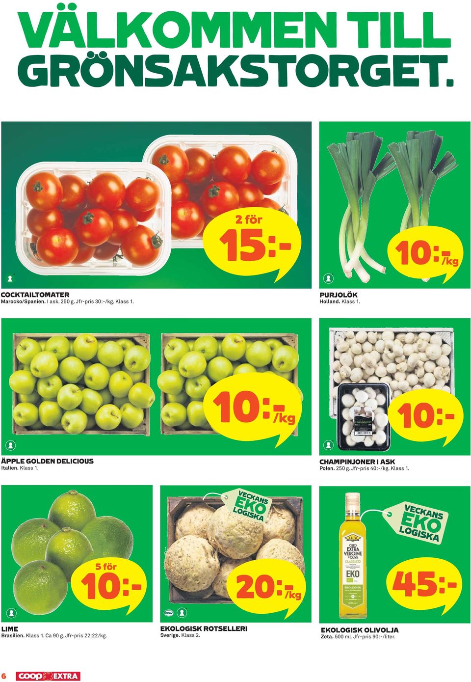 250 g. Jfr-pris 40:-/kg. Klass 1. 5 för 10k 20k/kg 45k LIME Brasilien. Klass 1. Ca 90 g.
