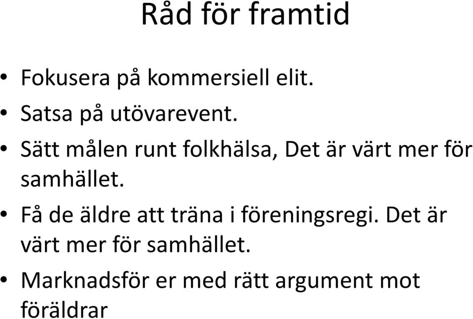 Sätt målen runt folkhälsa, Det är värt mer för samhället.