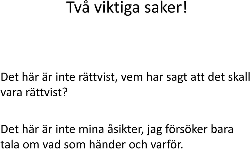 det skall vara rättvist?