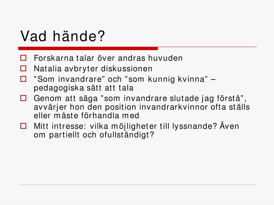 kunnig kvinna pedagogiska sätt att tala Genom att säga som invandrare slutade jag