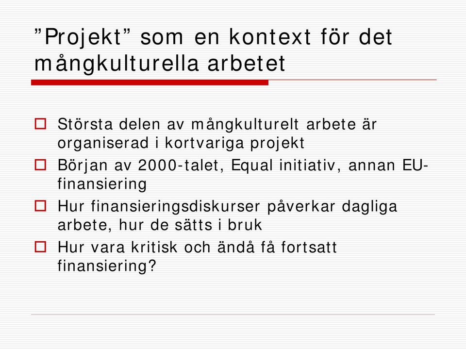 2000-talet, Equal initiativ, annan EUfinansiering Hur finansieringsdiskurser