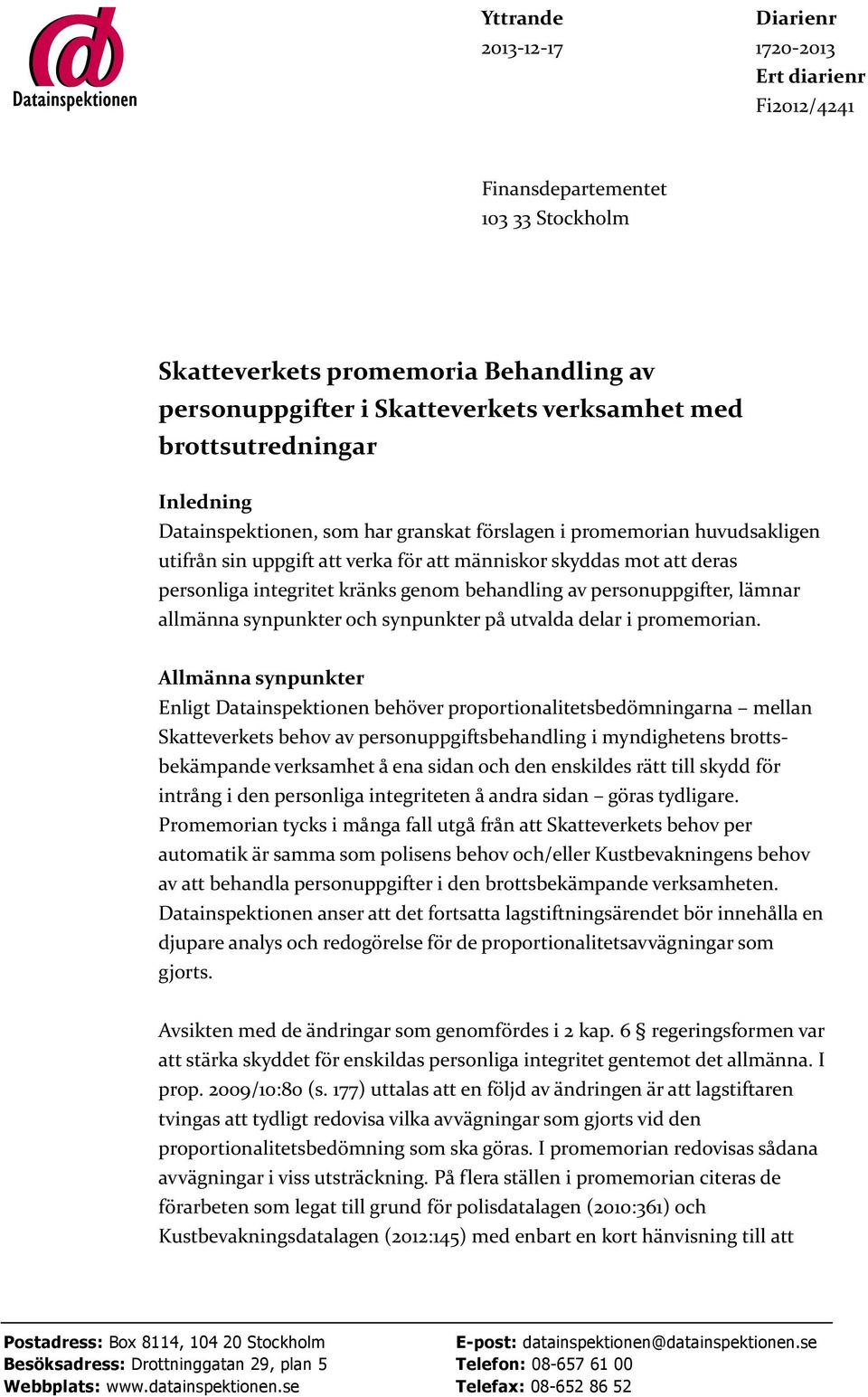 genom behandling av personuppgifter, lämnar allmänna synpunkter och synpunkter på utvalda delar i promemorian.