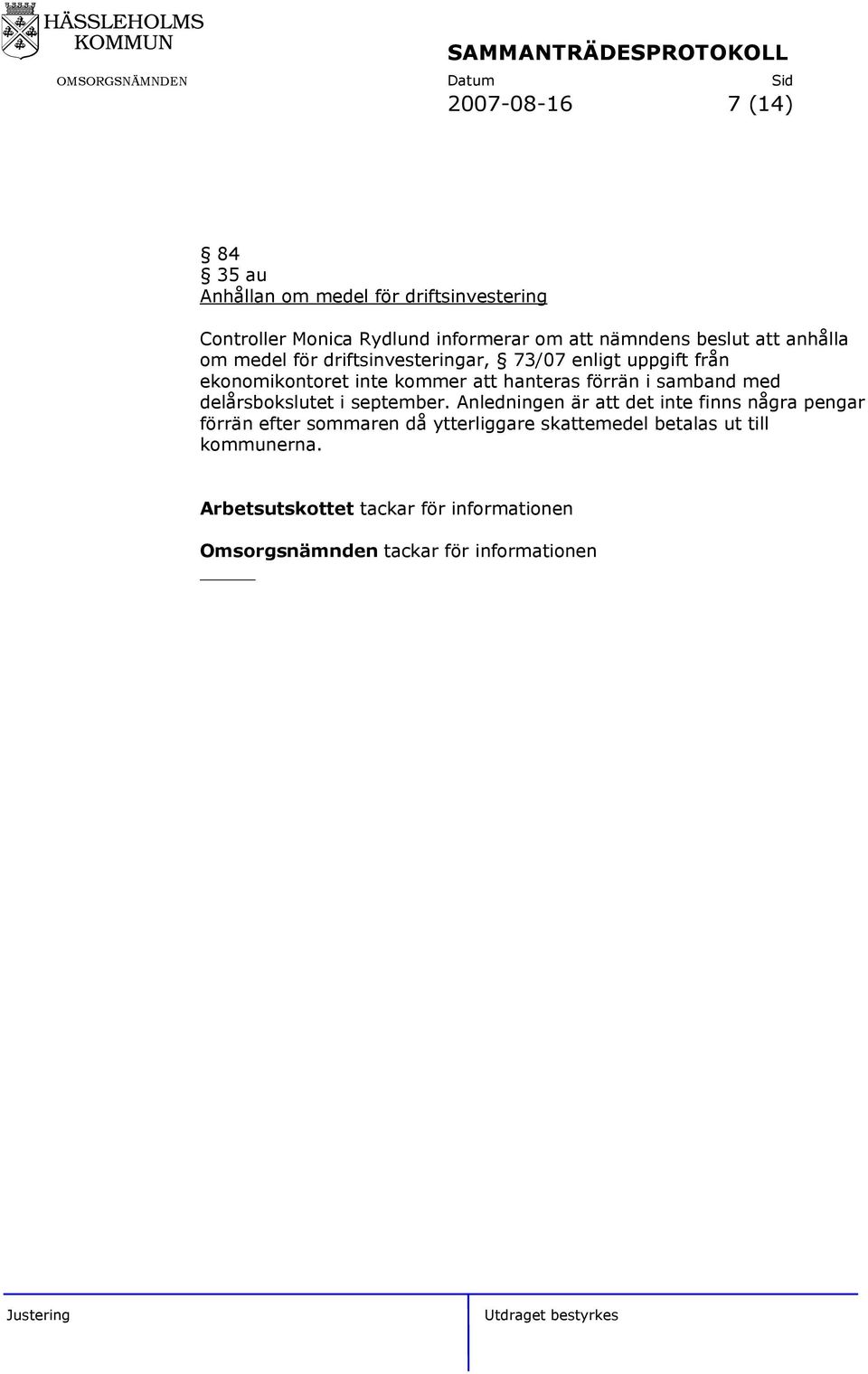 i samband med delårsbokslutet i september.