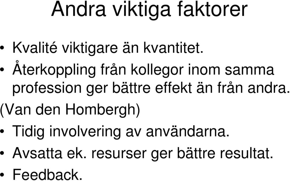 effekt än från andra.