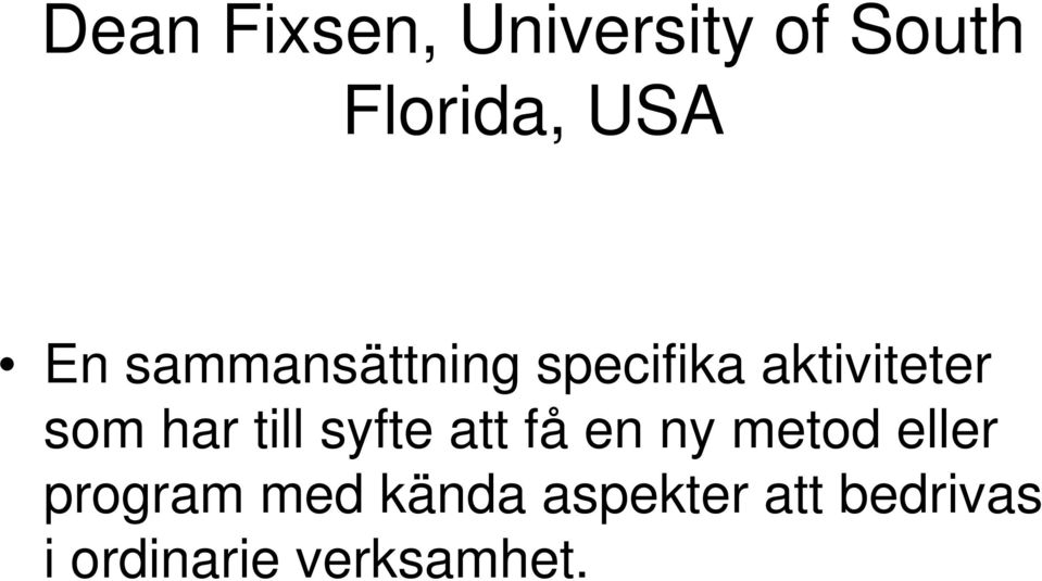 till syfte att få en ny metod eller program med