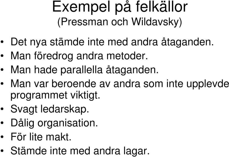 Man hade parallella åtaganden.