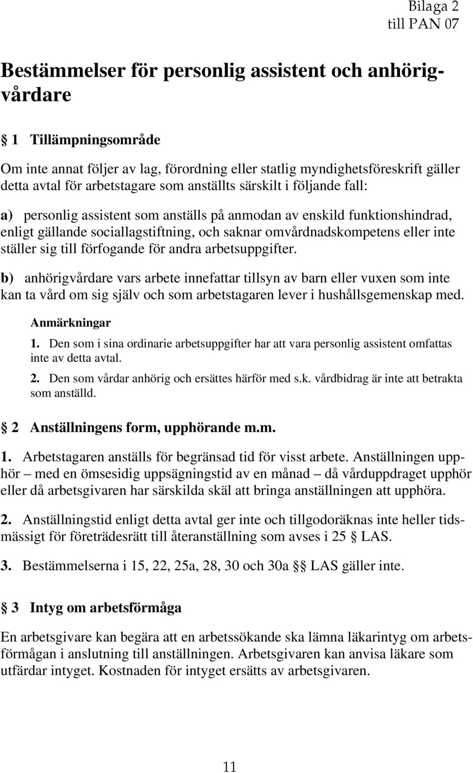 omvårdnadskompetens eller inte ställer sig till förfogande för andra arbetsuppgifter.