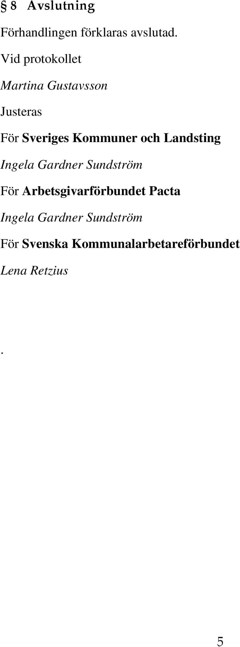 Landsting Ingela Gardner Sundström För Arbetsgivarförbundet Pacta Ingela