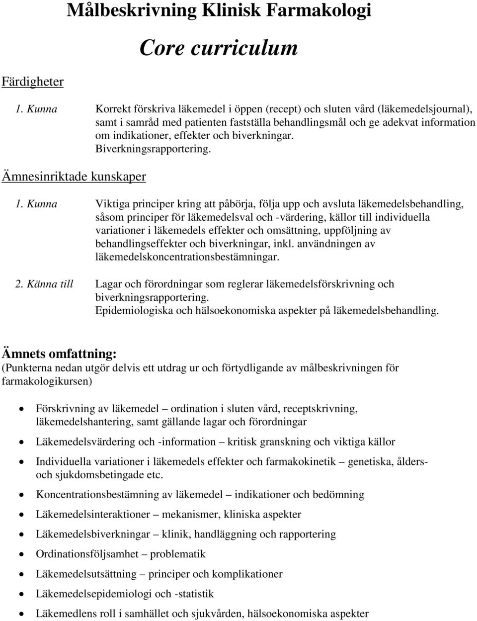biverkningar. Biverkningsrapportering. Ämnesinriktade kunskaper 1.