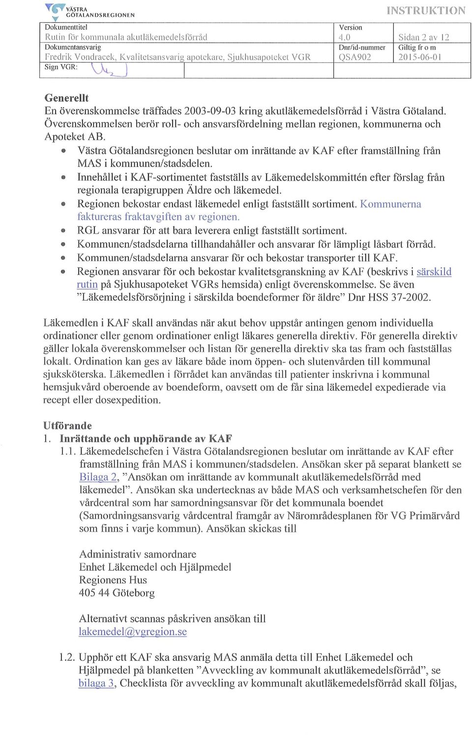 Götaland. Överenskommelsen berör roll- och ansvarsfördelning mellan regionen, kommunerna och Apoteket AB.