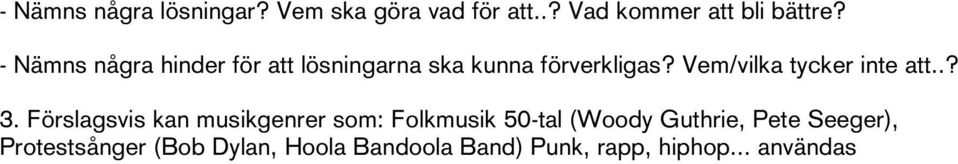 Vem/vilka tycker inte att..? 3.