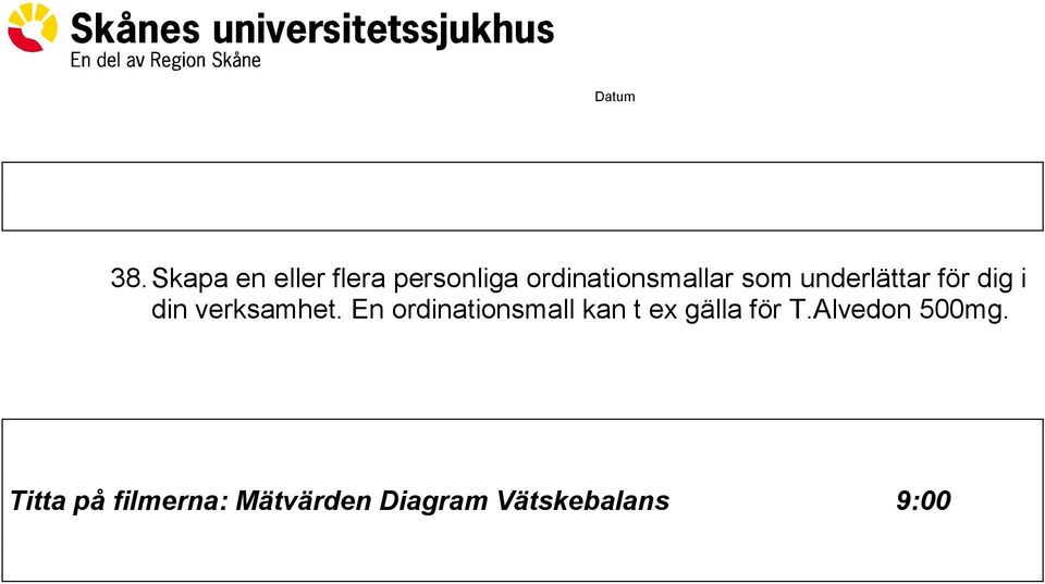 verksamhet. En ordinationsmall kan t ex gälla för T.