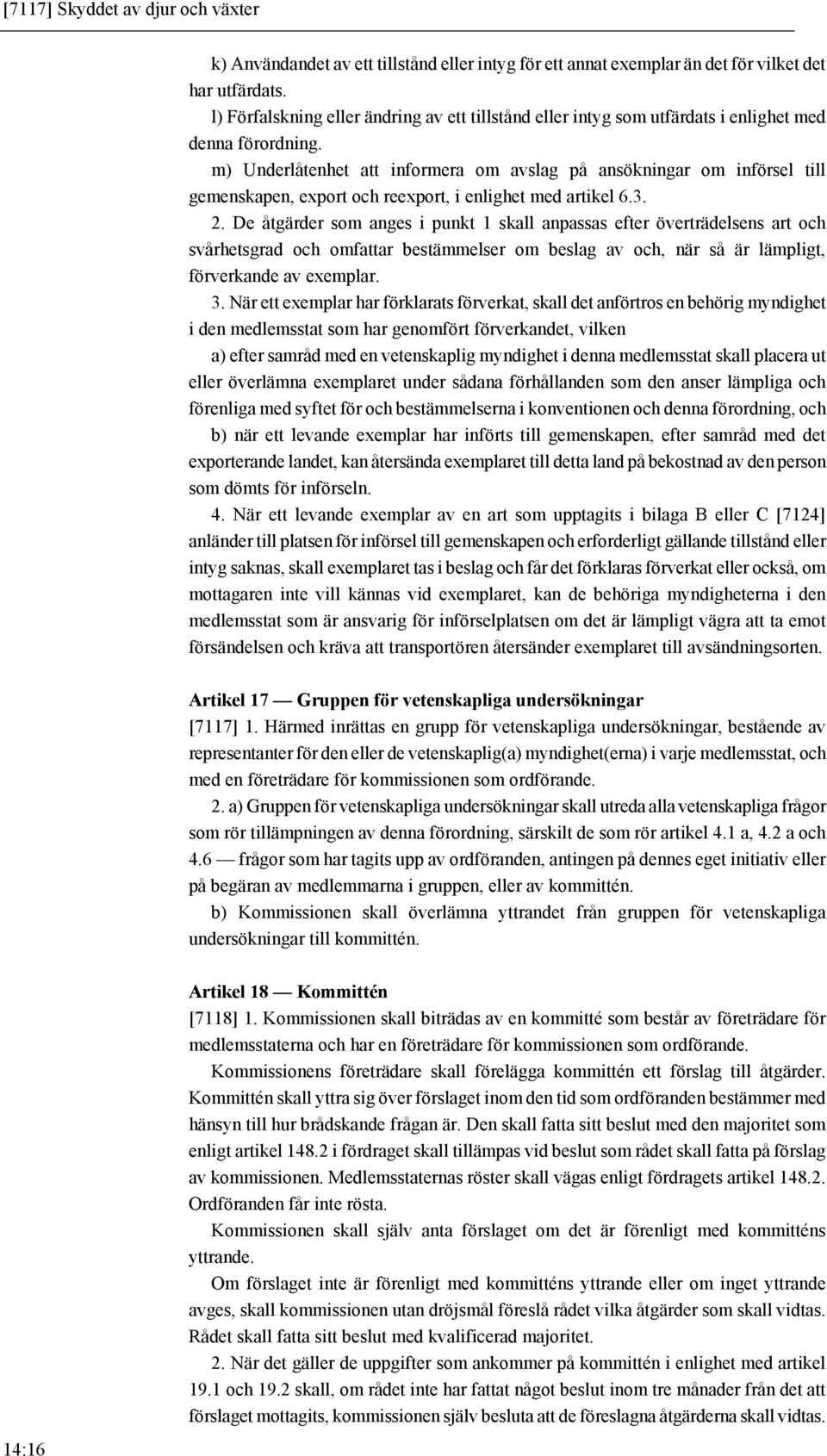 m) Underlåtenhet att informera om avslag på ansökningar om införsel till gemenskapen, export och reexport, i enlighet med artikel 6.3. 2.