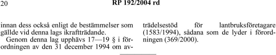 Genom denna lag upphävs 17 19 i förordningen av den 31 december