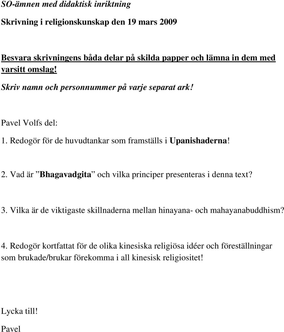 Vad är Bhagavadgita och vilka principer presenteras i denna text? 3.