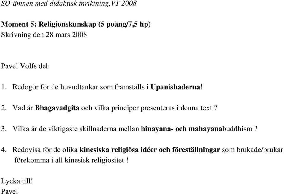 Vad är Bhagavadgita och vilka principer presenteras i denna text? 3.