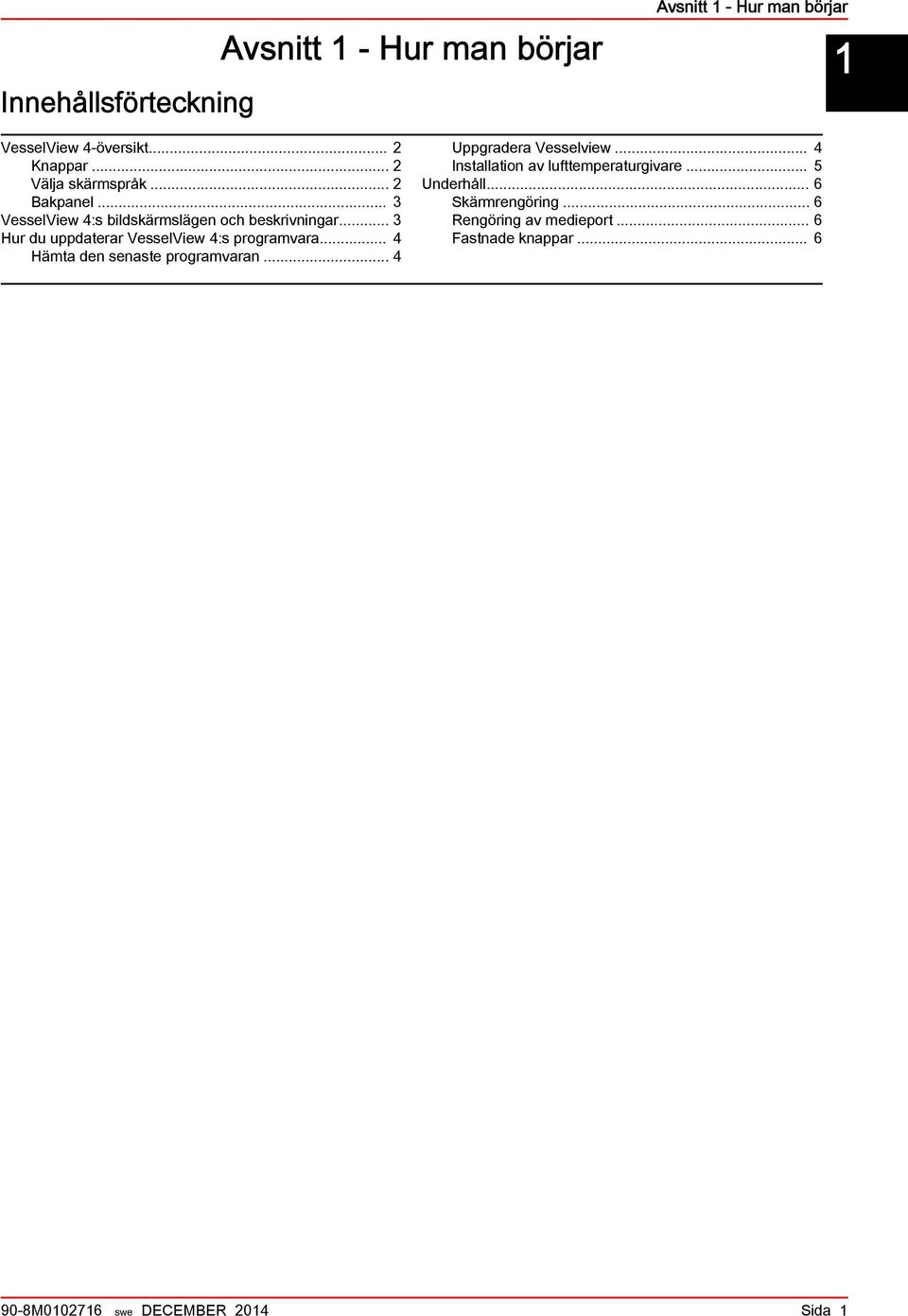 .. 3 Hur du uppdterr VesselView 4:s progrmvr... 4 Hämt den senste progrmvrn... 4 Uppgrder Vesselview.