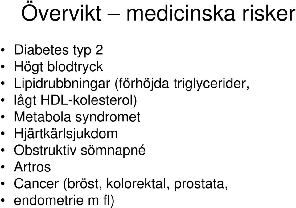 HDL-kolesterol) Metabola syndromet Hjärtkärlsjukdom