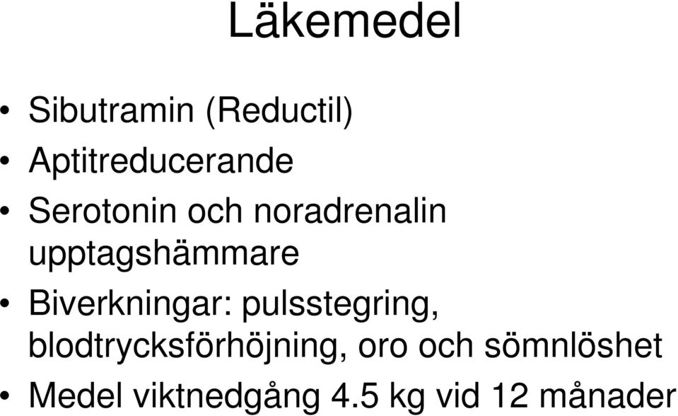 Biverkningar: pulsstegring, blodtrycksförhöjning,