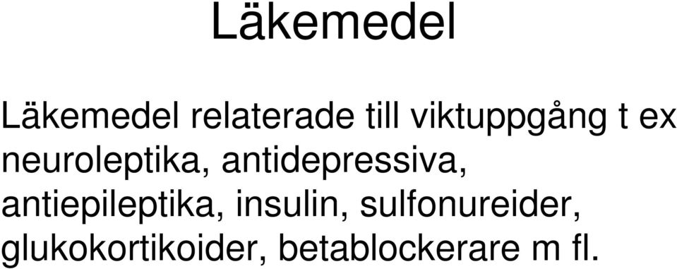 antidepressiva, antiepileptika, insulin,