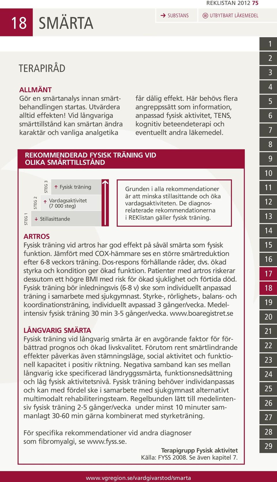 steg) U Stillasittande R SUBSTANS REKLISTAN 2012 75 UTBYTBART LÄKEMEDEL får dålig effekt.