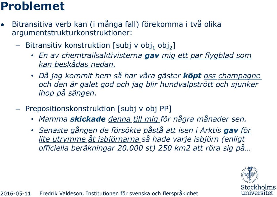 Då jag kommit hem så har våra gäster köpt oss champagne och den är galet god och jag blir hundvalpstrött och sjunker ihop på sängen.