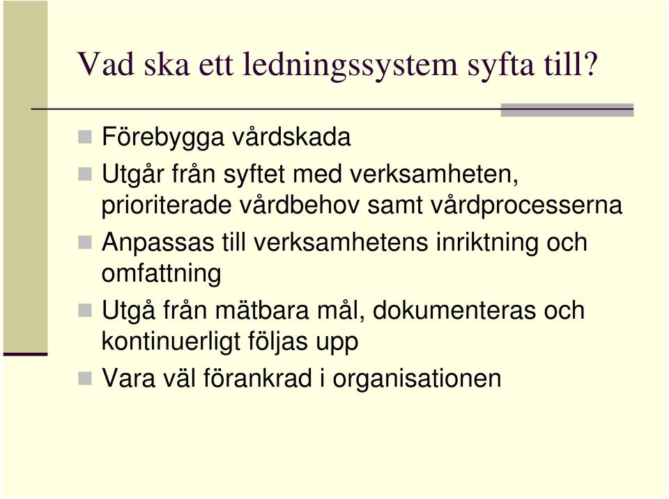 vårdbehov samt vårdprocesserna Anpassas till verksamhetens inriktning och