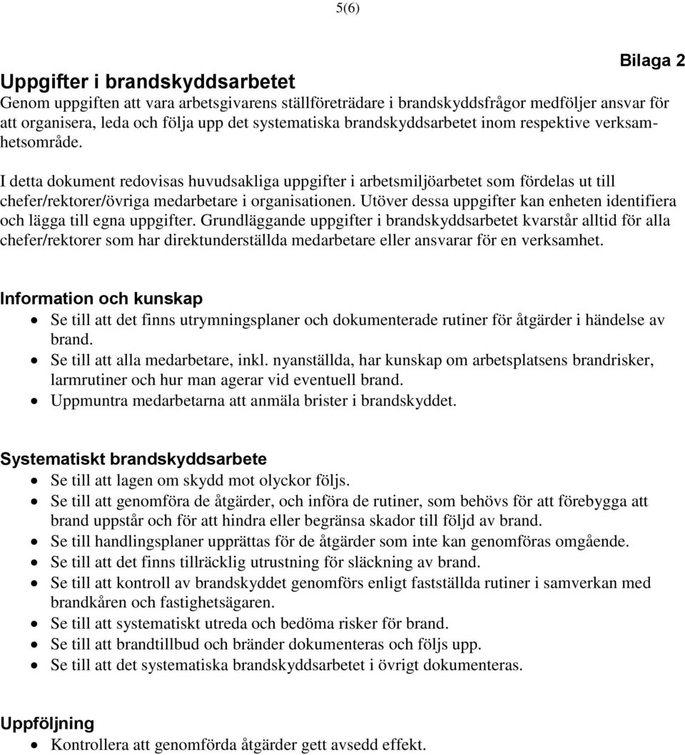 Utöver dessa uppgifter kan enheten identifiera och lägga till egna uppgifter.