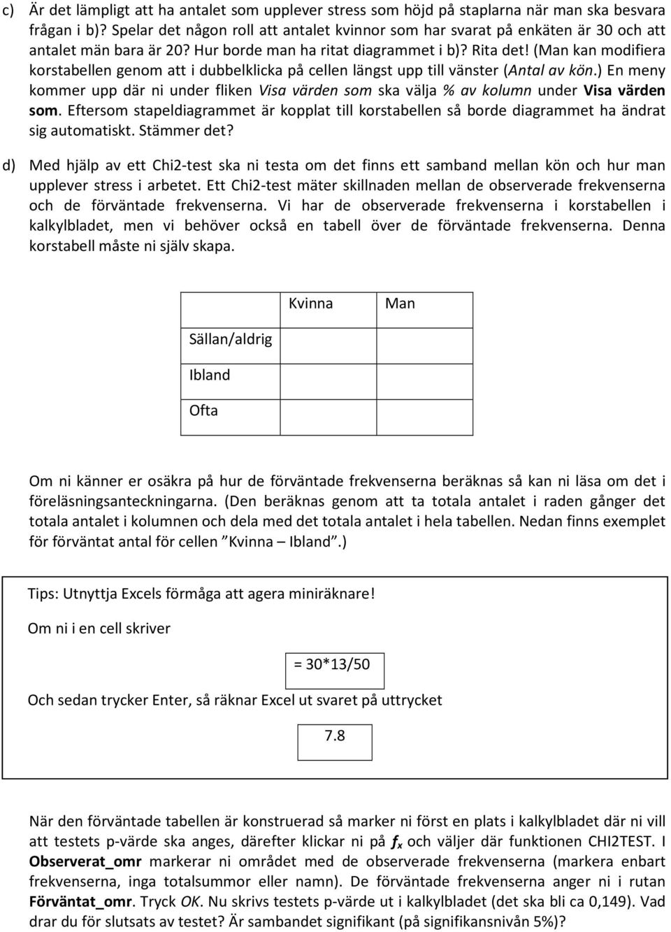 (Man kan modifiera korstabellen genom att i dubbelklicka på cellen längst upp till vänster (Antal av kön.