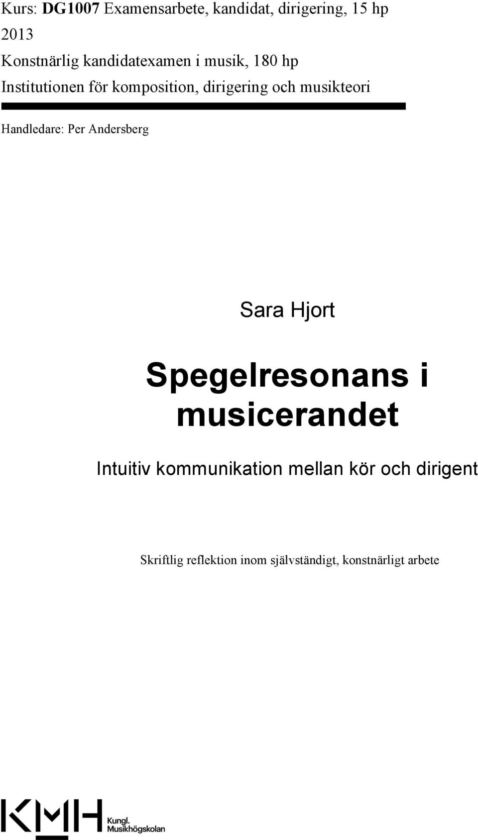 musikteori Handledare: Per Andersberg Sara Hjort Spegelresonans i musicerandet
