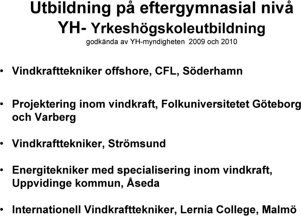 Folkuniversitetet Göteborg och Varberg Vindkrafttekniker, Strömsund Energitekniker med
