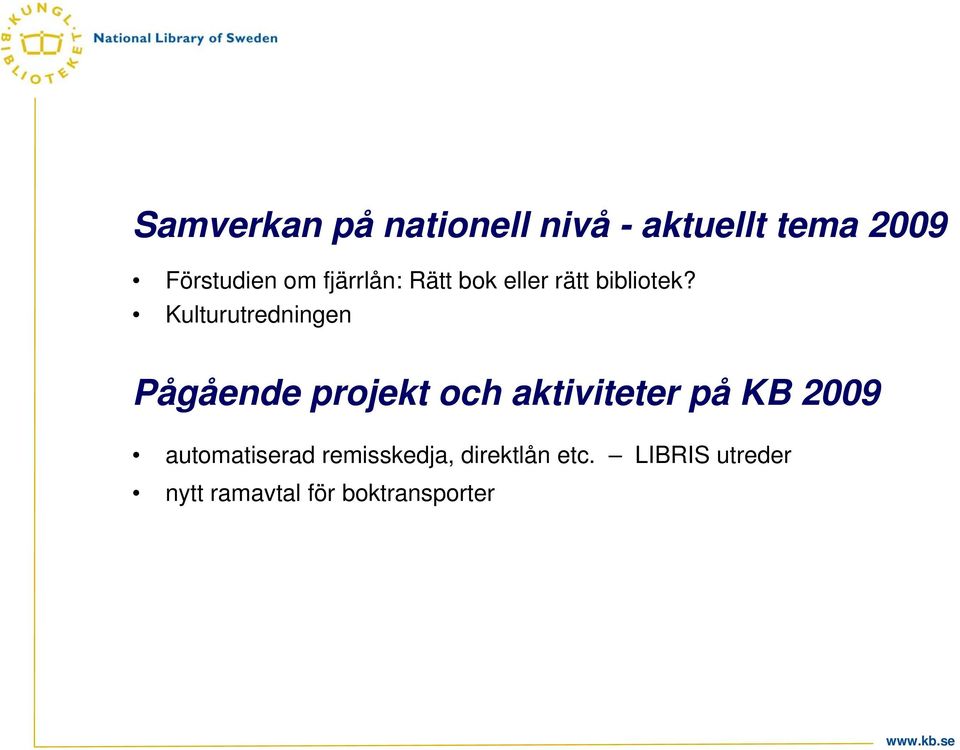 Kulturutredningen Pågående projekt och aktiviteter på KB 2009