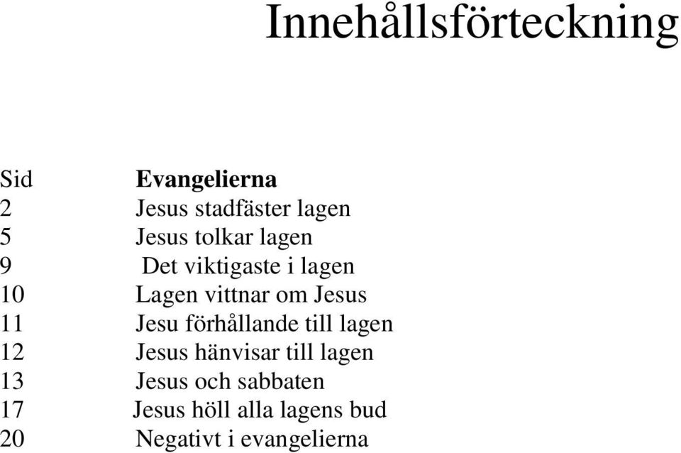 Jesus 11 Jesu förhållande till lagen 12 Jesus hänvisar till lagen 13
