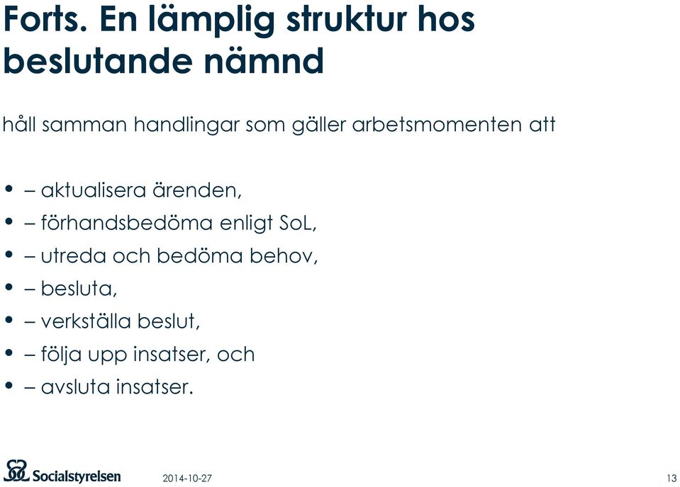 som gäller arbetsmomenten att aktualisera ärenden,