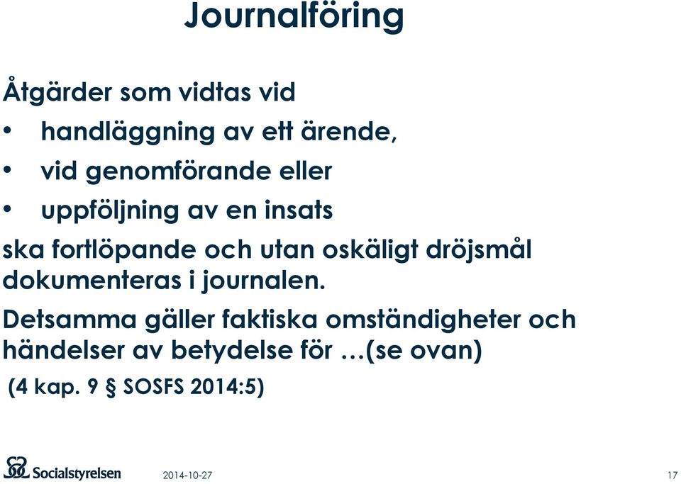 oskäligt dröjsmål dokumenteras i journalen.