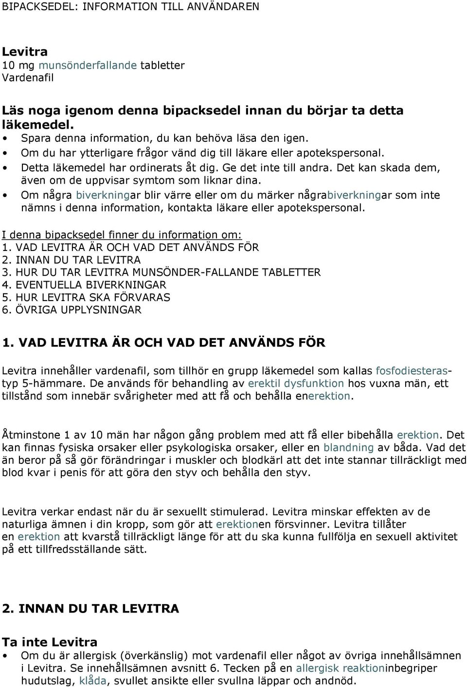 Det kan skada dem, även om de uppvisar symtom som liknar dina.