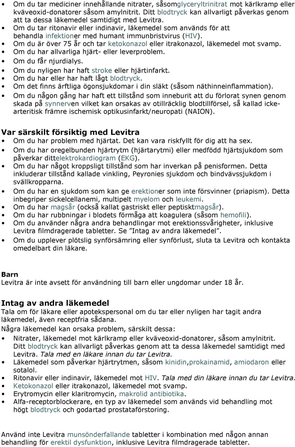 Om du tar ritonavir eller indinavir, läkemedel som används för att behandla infektioner med humant immunbristvirus (HIV).
