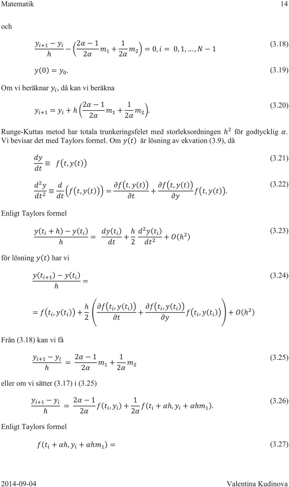 Vi bevisar det med Taylors formel. Om är lösning av ekvation (3.9), då (3.21) (3.