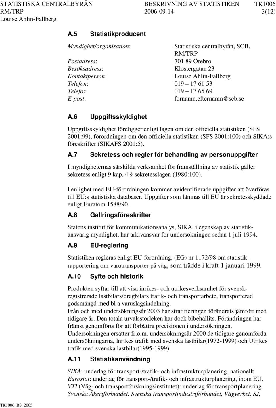 E-post: fornamn.efternamn@scb.se A.
