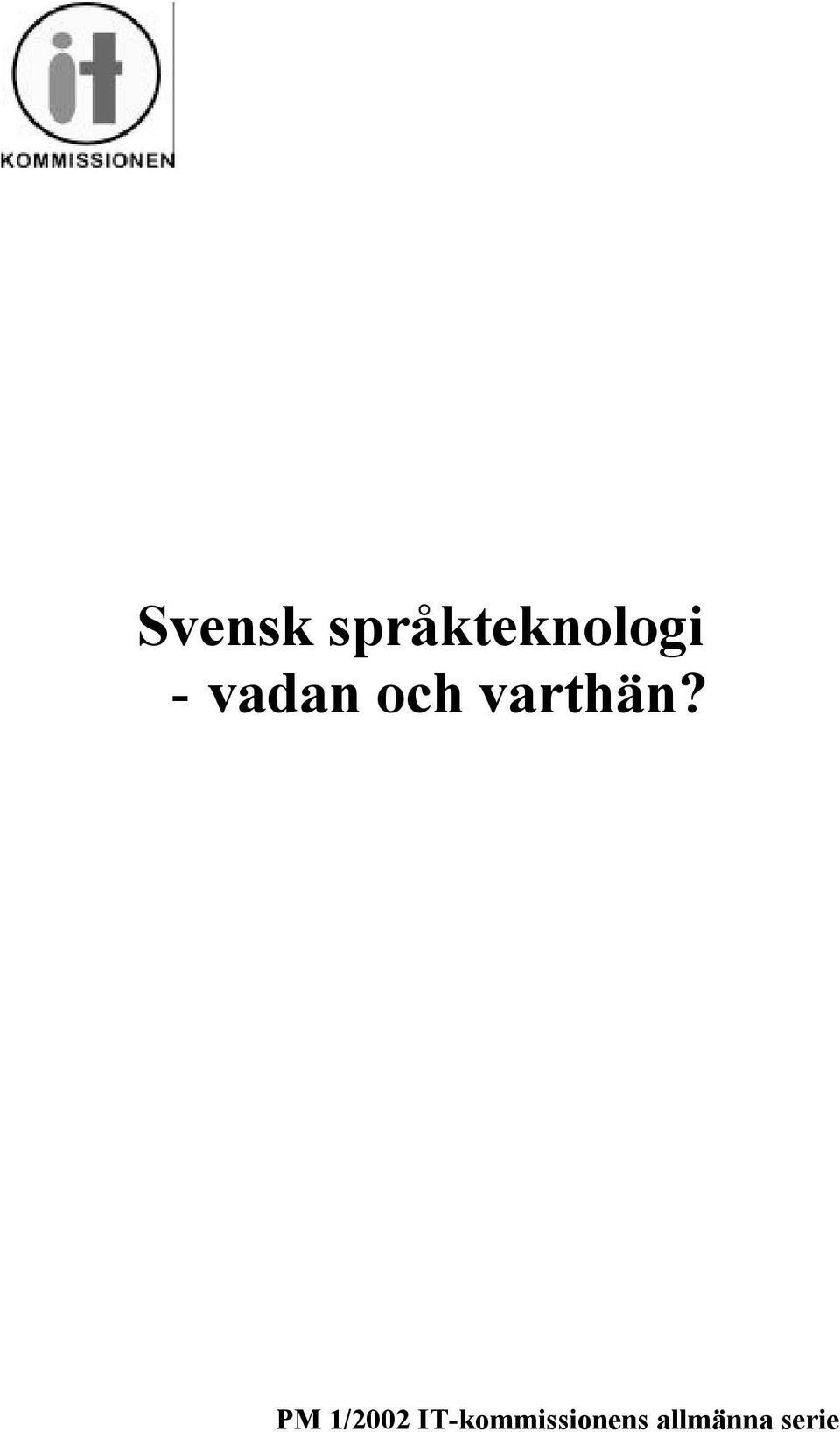 vadan och varthän?