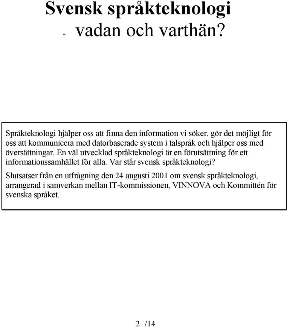 i talspråk och hjälper oss med översättningar.