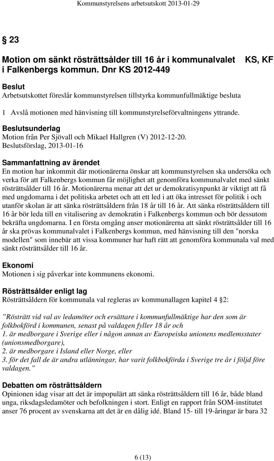 sunderlag Motion från Per Sjövall och Mikael Hallgren (V) 2012-12-20.
